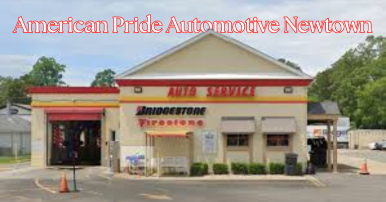 American Pride Automotive Newtown: A Comprehensive Guide to Quality Auto Care