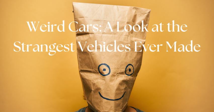 Weird Cars: A Look at the Strangest Vehicles Ever Made